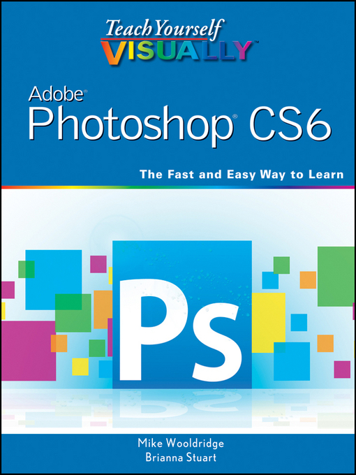 Title details for Teach Yourself VISUALLY Adobe Photoshop CS6 by Mike Wooldridge - Wait list